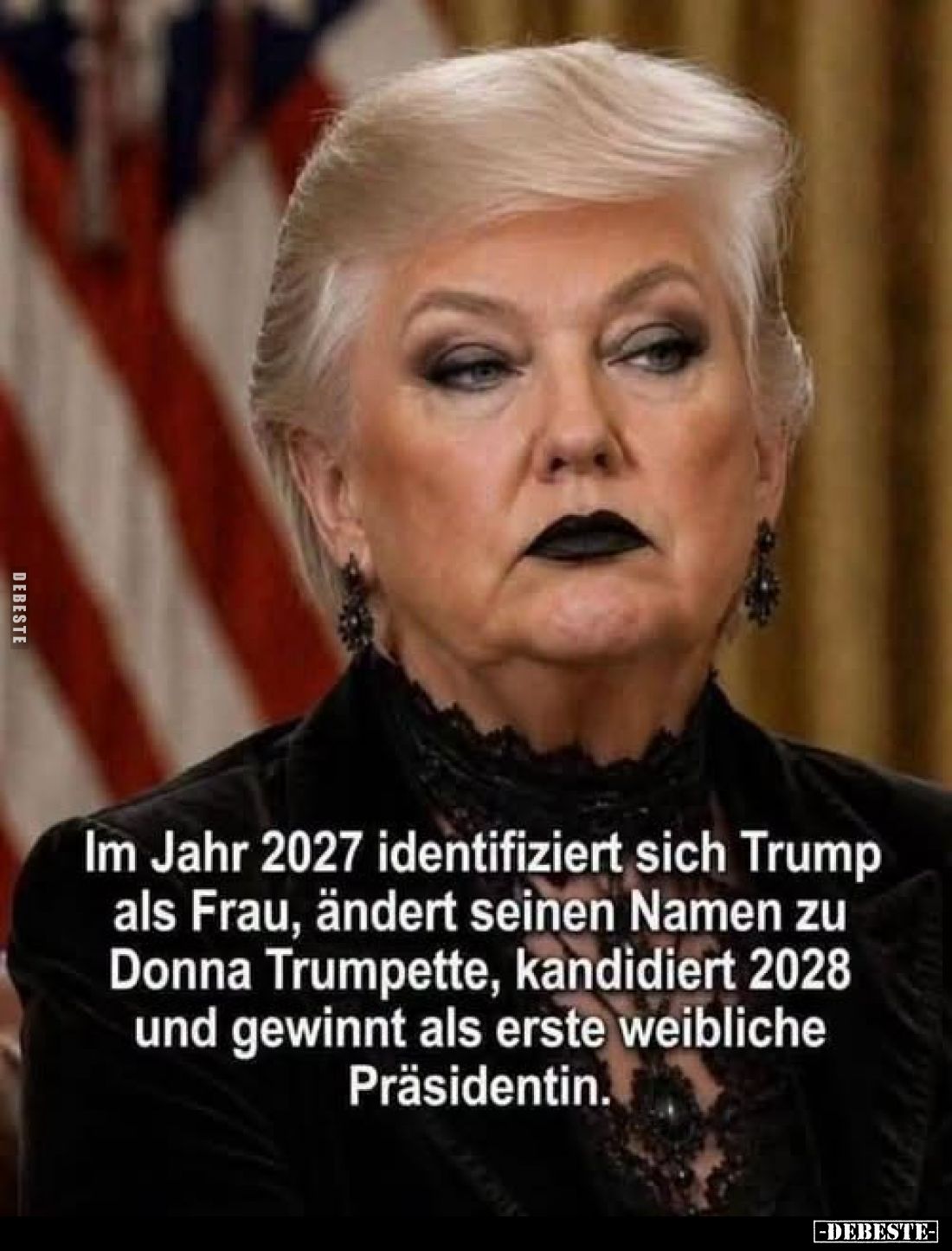 Im Jahr 2027 identifiziert sich Trump als Frau, ändert seinen Namen zu Donna Trumpette, kandidiert 2028 und gewinnt als erste...