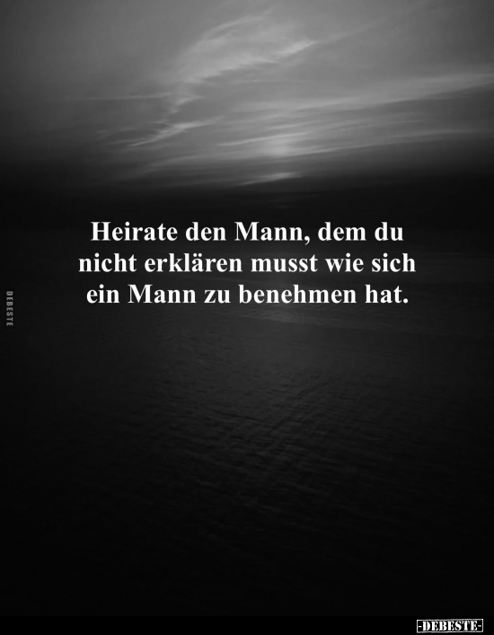 Heirate den Mann, dem du nicht erklären musst.. - Lustige Bilder | DEBESTE.de