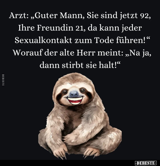Arzt: "Guter Mann, Sie sind jetzt 92, Ihre Freundin 21.." - Lustige Bilder | DEBESTE.de