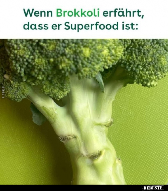 Wenn Brokkoli erfährt, dass er Superfood ist.. - Lustige Bilder | DEBESTE.de