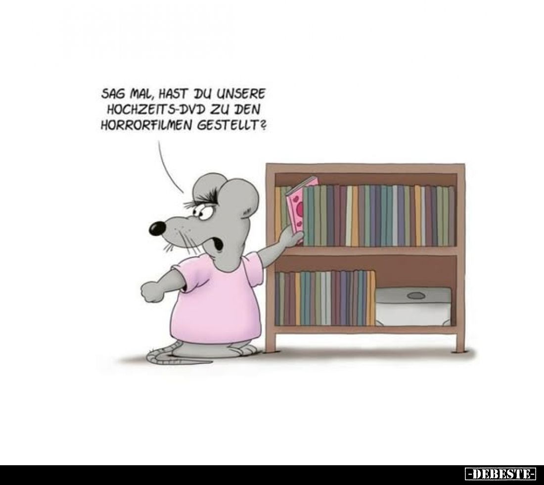 Sag mal, hast du unsere Hochzeits-DVD zu den Horrorfilmen gestellt?.. - Lustige Bilder | DEBESTE.de