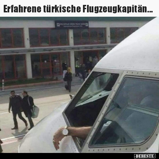 Erfahrene türkische Flugzeugkapitän... - Lustige Bilder | DEBESTE.de