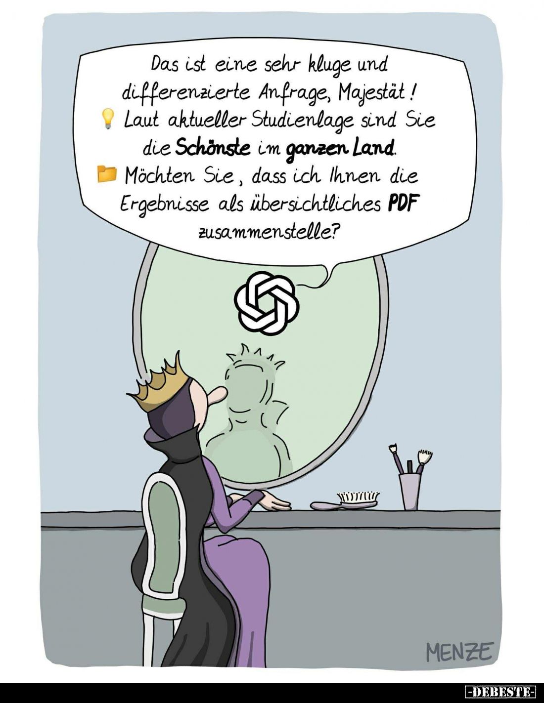 Das ist eine sehr kluge und differenzierte Anfrage, Majestät!
Laut aktueller Studienlage sind Sie die Schönste im ganzen Lan...