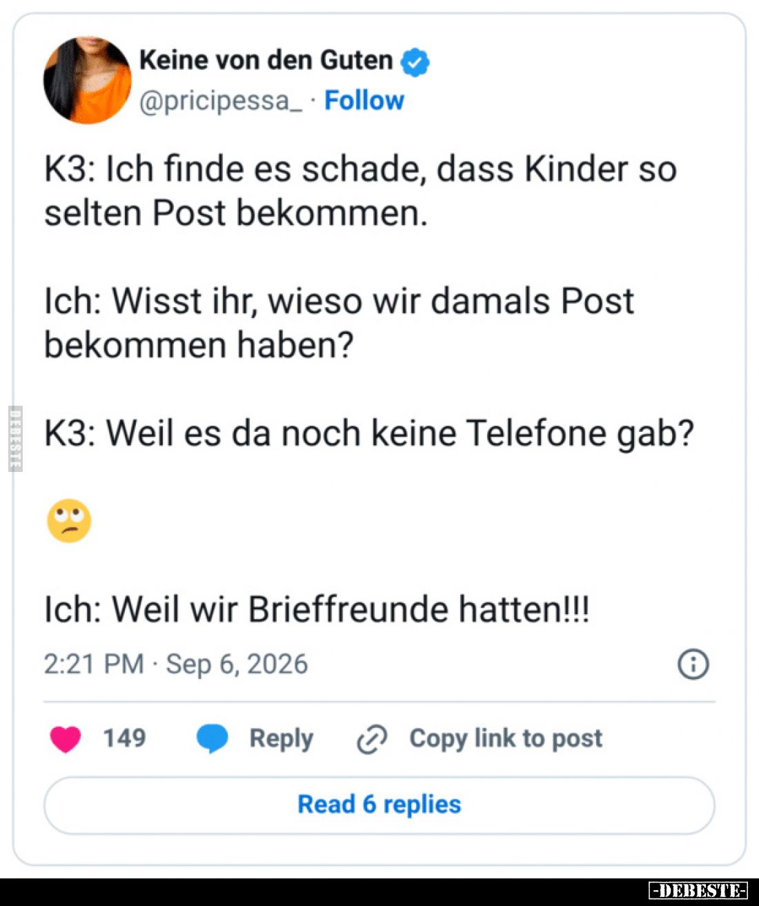 K3: Ich finde es schade, dass Kinder so selten Post bekommen.



Ich: Wisst ihr, wieso wir damals Post bekommen haben?
...