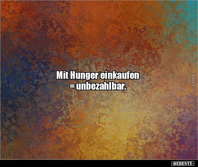 Mit Hunger einkaufen = unbezahlbar... - Lustige Bilder | DEBESTE.de