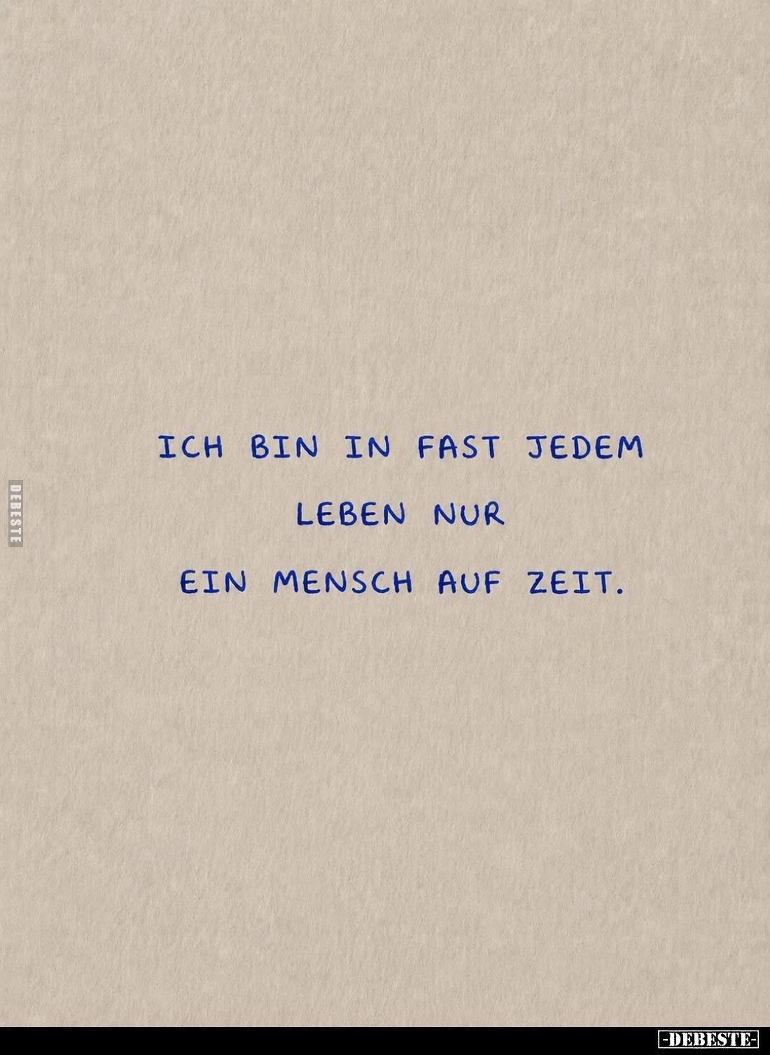 Ich bin in fast jedem Leben nur ein Mensch auf Zeit.
