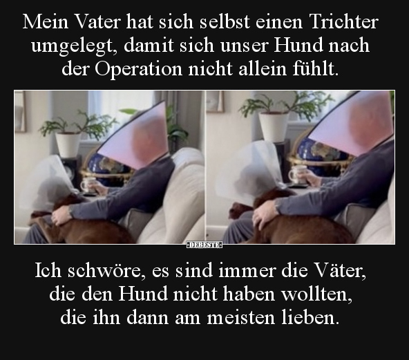 Mein Vater hat sich selbst einen Trichter umgelegt, damit.. - Lustige Bilder | DEBESTE.de