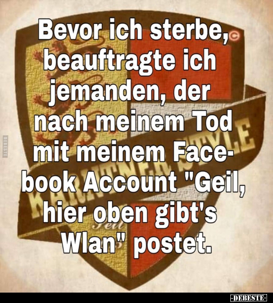 Bevor ich sterbe, beauftragte ich jemanden, der nach meinem..