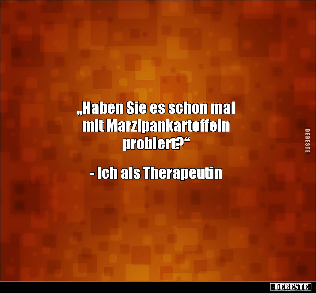 "Haben Sie es schon mal mit Marzipankartoffeln probiert?".. - Lustige Bilder | DEBESTE.de