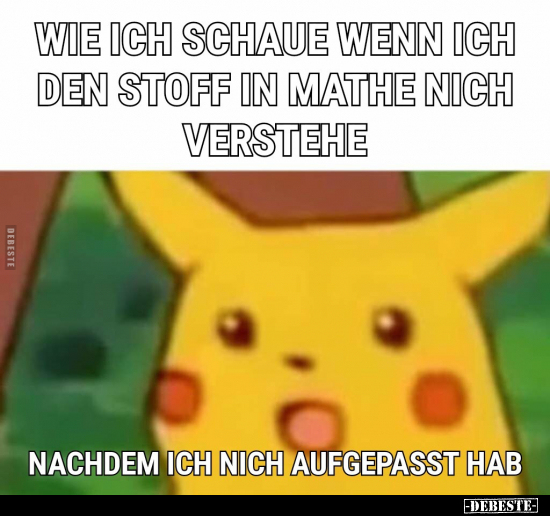 Wie ich schaue, wenn ich den Stoff in Mathe.. - Lustige Bilder | DEBESTE.de