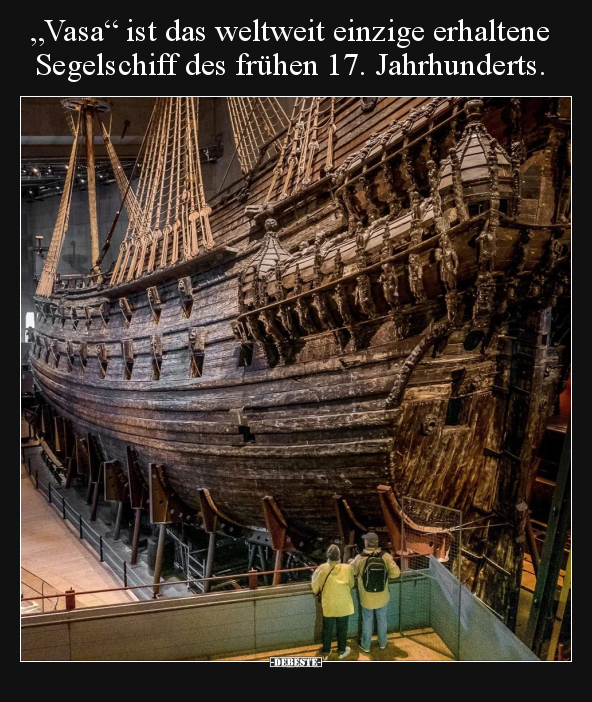 "Vasa" ist das weltweit einzige erhaltene Segelschiff des.. - Lustige Bilder | DEBESTE.de