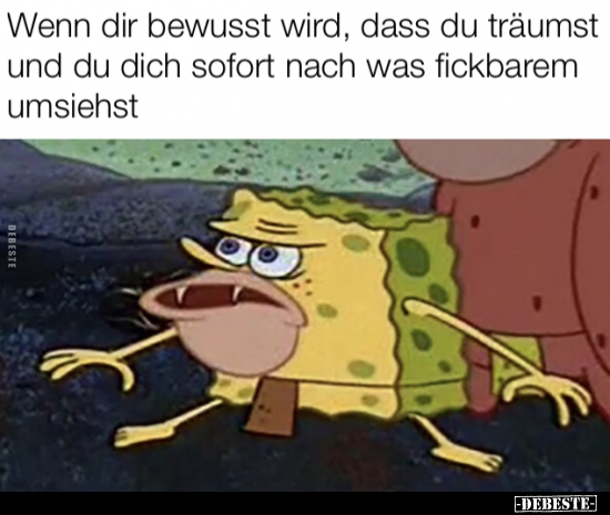 Wenn dir bewusst wird, dass du träumst und du dich sofort..