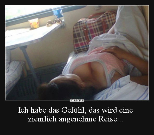 Ich habe das Gefühl, das wird eine ziemlich angenehme..