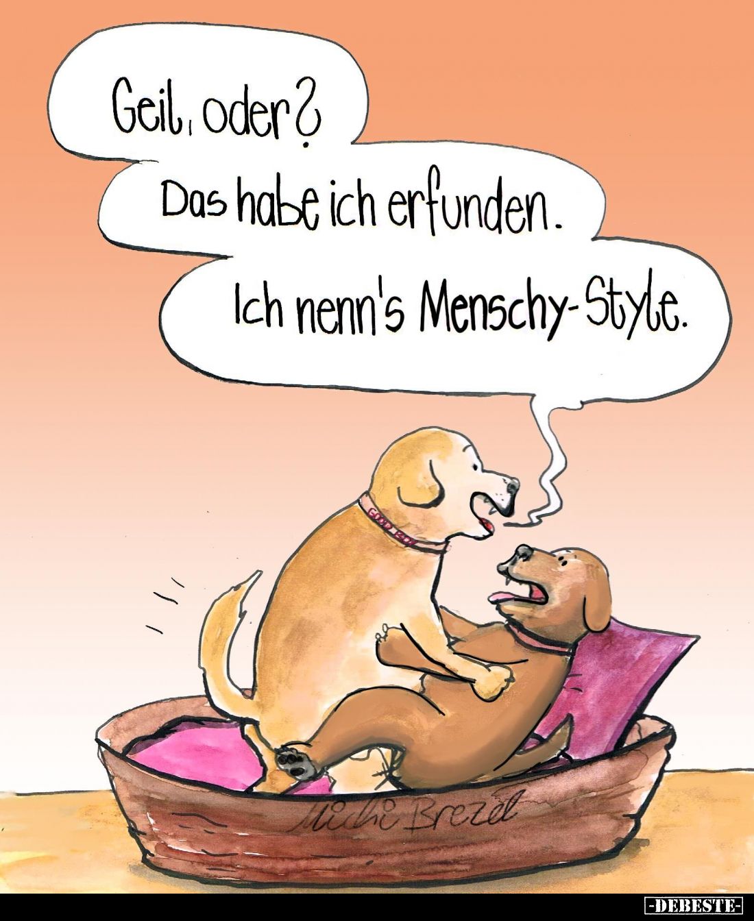 Geil, oder?
Das habe ich erfunden. Ich nenn's Menschy-Style.