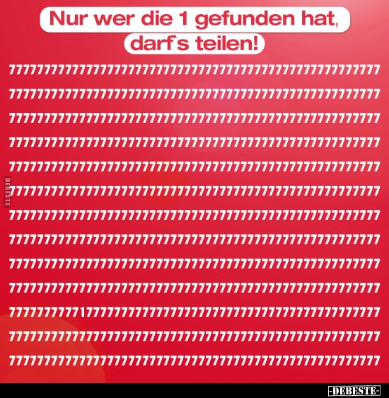 Nur wer die 1 gefunden hat, darf's teilen!..