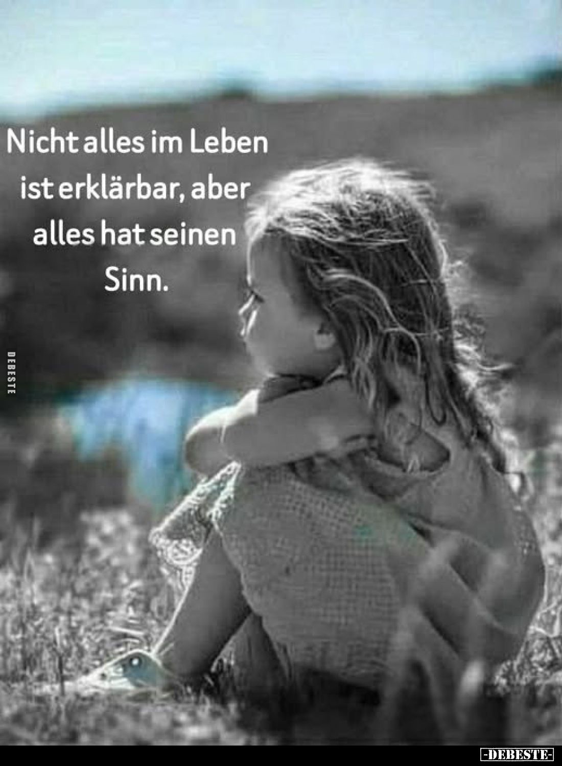 Nicht alles im Leben ist erklärbar, aber alles hat seinen Sinn.. - Lustige Bilder | DEBESTE.de