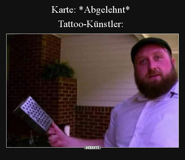 Karte: *Abgelehnt* - Tattoo-Künstler.. - Lustige Bilder | DEBESTE.de