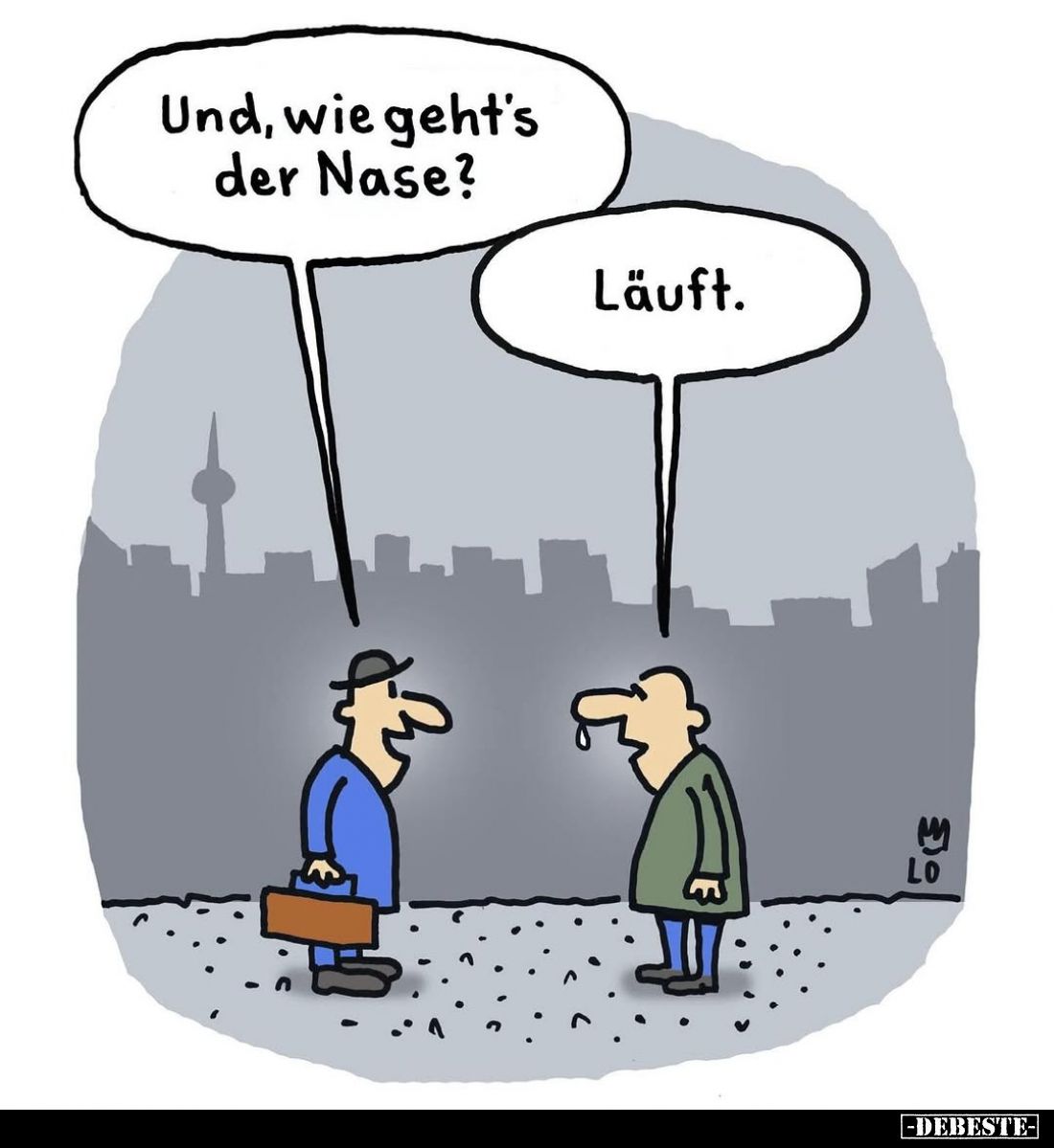 Und, wie geht's der Nase?
-
Läuft.