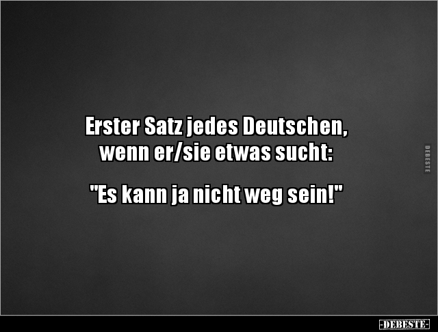 Erster Satz jedes Deutschen, wenn er/sie etwas.. - Lustige Bilder | DEBESTE.de