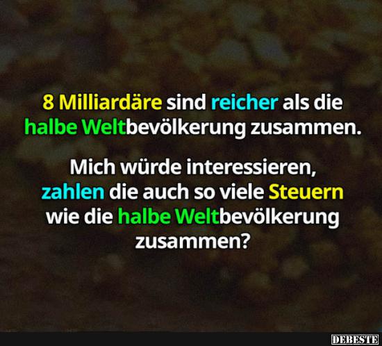 8 Milliardäre sind reicher als die halbe Weltbevölkerung zusammen.. - Lustige Bilder | DEBESTE.de