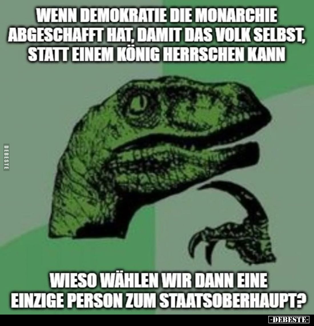 Wenn Demokratie die Monarchie abgeschafft hat, damit das Volk selbst, statt einem König herrschen kann
wieso wählen wir dann...