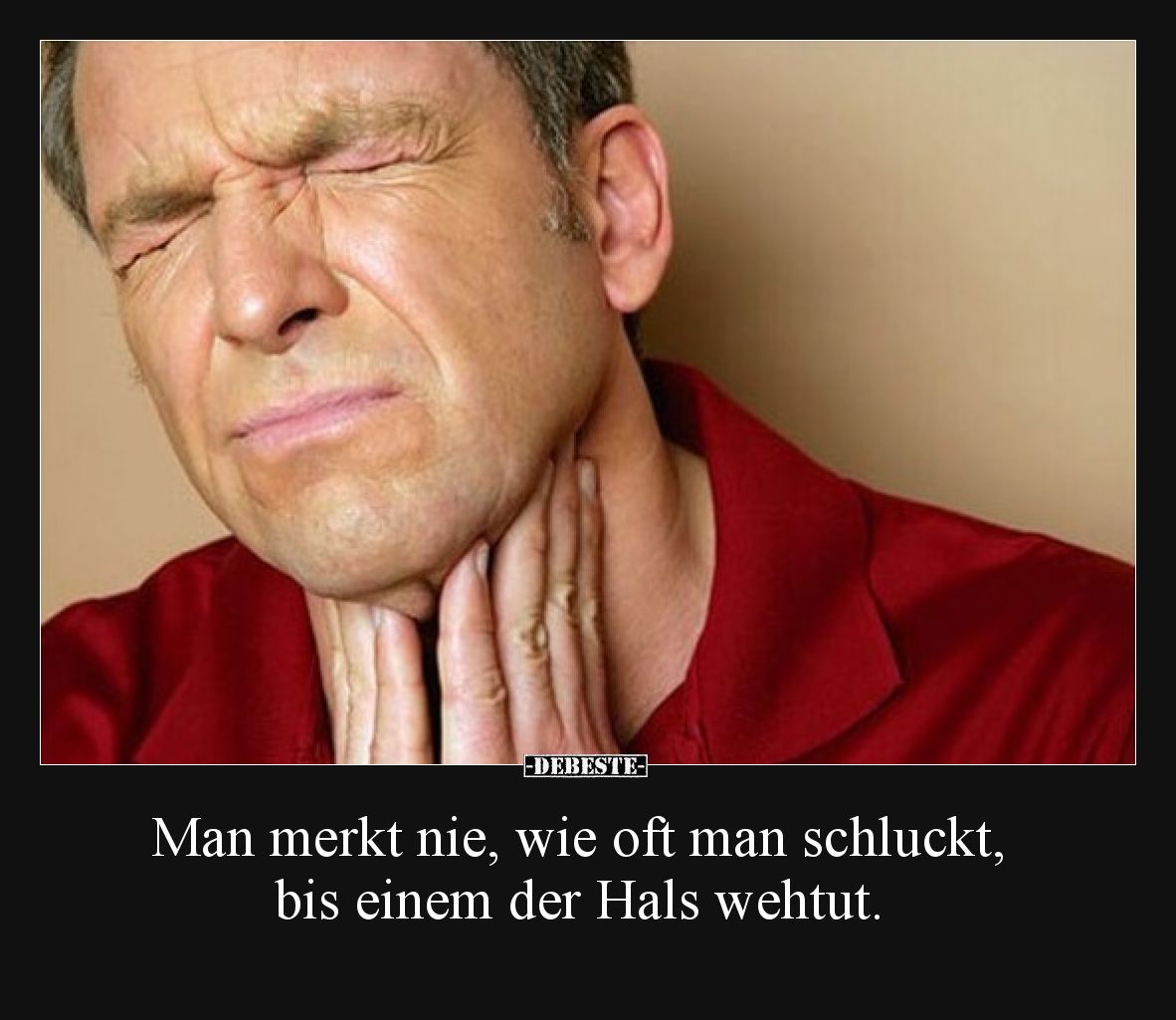 Man merkt nie, wie oft man schluckt, bis einem der Hals wehtut.