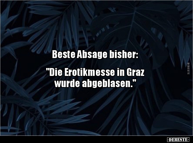 Beste Absage bisher: "Die Erotikmesse in Graz wurde.." - Lustige Bilder | DEBESTE.de