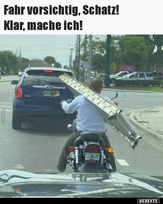 Fahr vorsichtig, Schatz! Klar, mache ich!.. - Lustige Bilder | DEBESTE.de