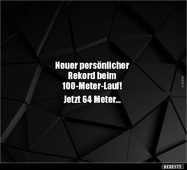 Neuer persönlicher Rekord beim 100-Meter-Lauf!.. - Lustige Bilder | DEBESTE.de