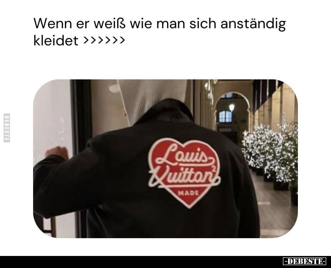 Wenn er weiß wie man sich anständig kleidet.