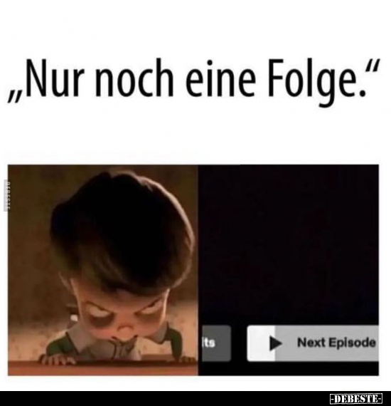 "Nur noch eine Folge."