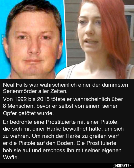 Neal Falls war wahrscheinlich einer der dümmsten.. - Lustige Bilder | DEBESTE.de