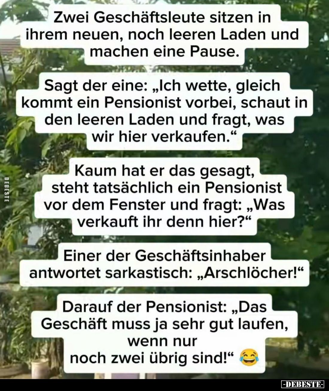 Zwei Geschäftsleute sitzen in ihrem neuen, noch leeren Laden und machen eine Pause.
-
Sagt der eine: "Ich wette, gleic...