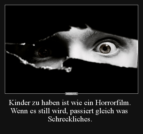 Kinder zu haben ist wie ein Horrorfilm.. - Lustige Bilder | DEBESTE.de