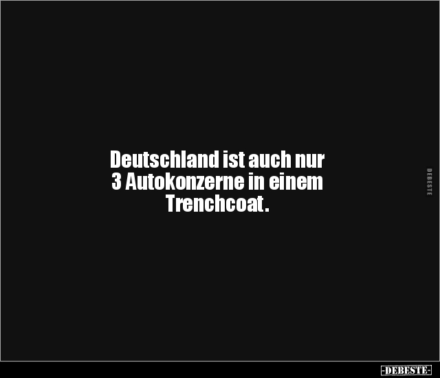 Deutschland ist auch nur 3 Autokonzerne in einem.. - Lustige Bilder | DEBESTE.de