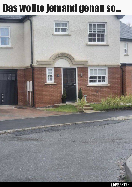 Das wollte jemand genau so