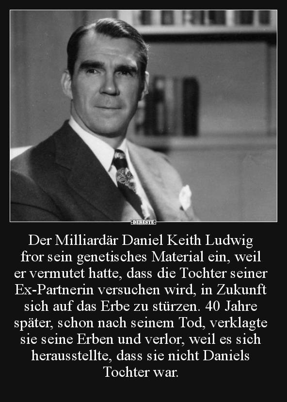 Der Milliardär Daniel Keith Ludwig fror sein genetisches..