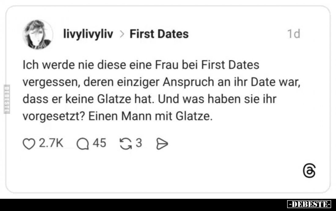 Ich werde nie diese eine Frau bei First Dates vergessen, deren einziger Anspruch an ihr Date war, dass er keine Glatze hat. U...