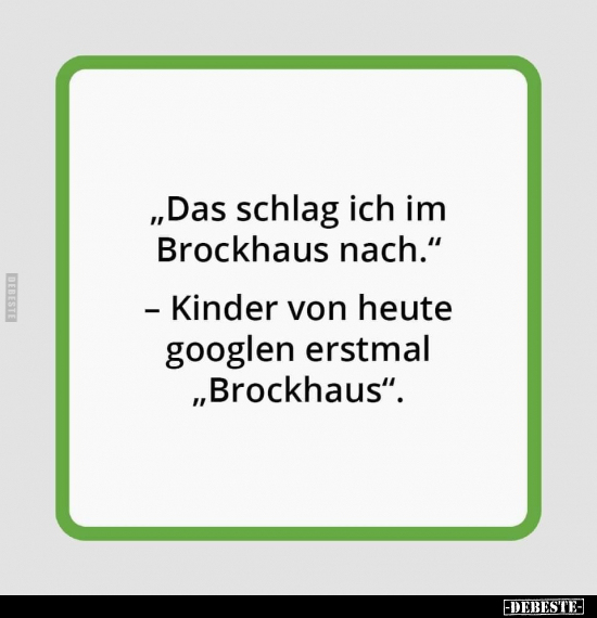 "Das schlag ich im Brockhaus nach." - Kinder von heute.. - Lustige Bilder | DEBESTE.de