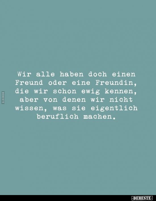 Wir alle haben doch einen Freund oder eine Freundin, die.. - Lustige Bilder | DEBESTE.de