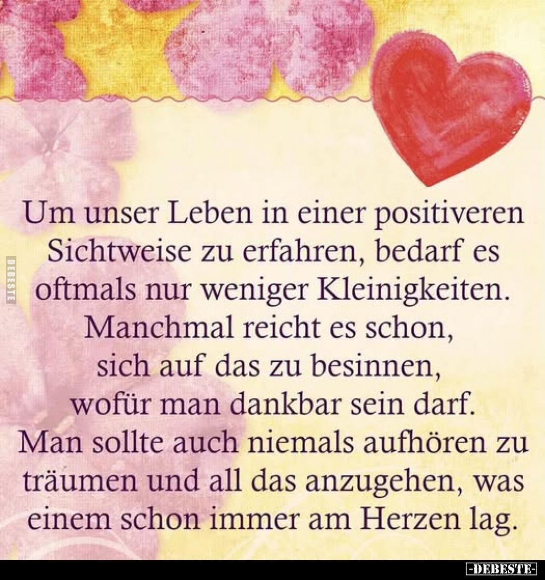 Um unser Leben in einer positiveren Sichtweise zu erfahren, bedarf es oftmals nur weniger Kleinigkeiten.
Manchmal reicht es ...