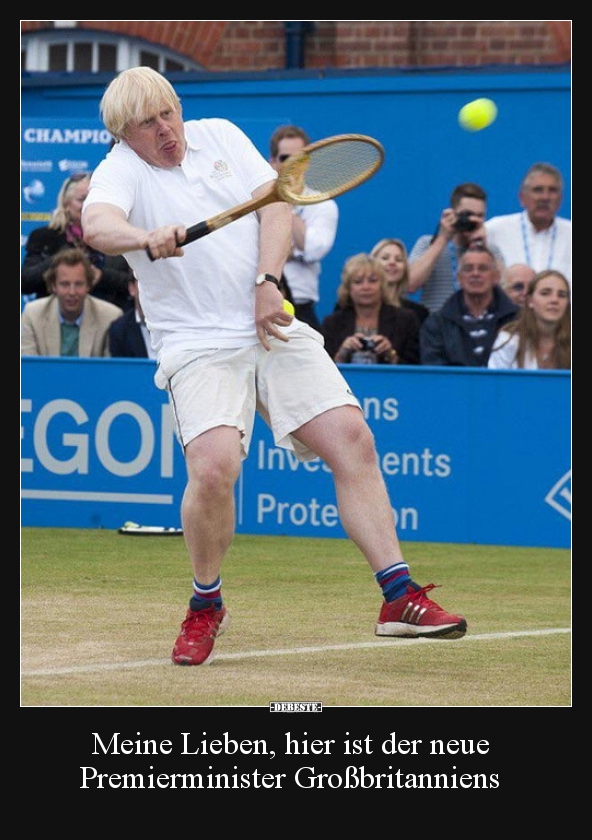Meine Lieben, hier ist der neue Premierminister..