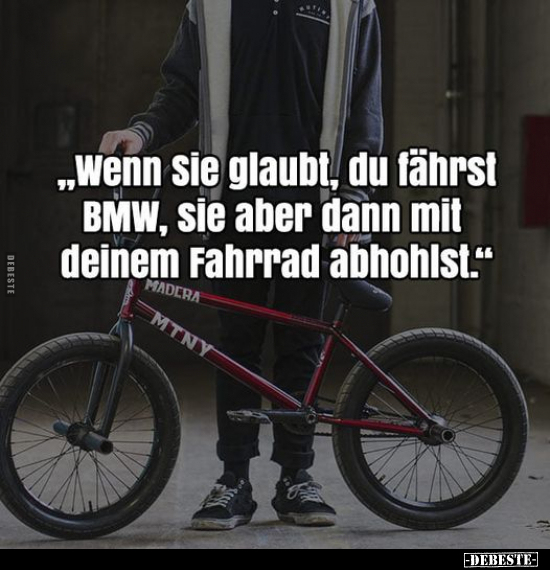 "Wenn Sie glaubt, du fährst BMW, sie aber dann mit deinem.." - Lustige Bilder | DEBESTE.de