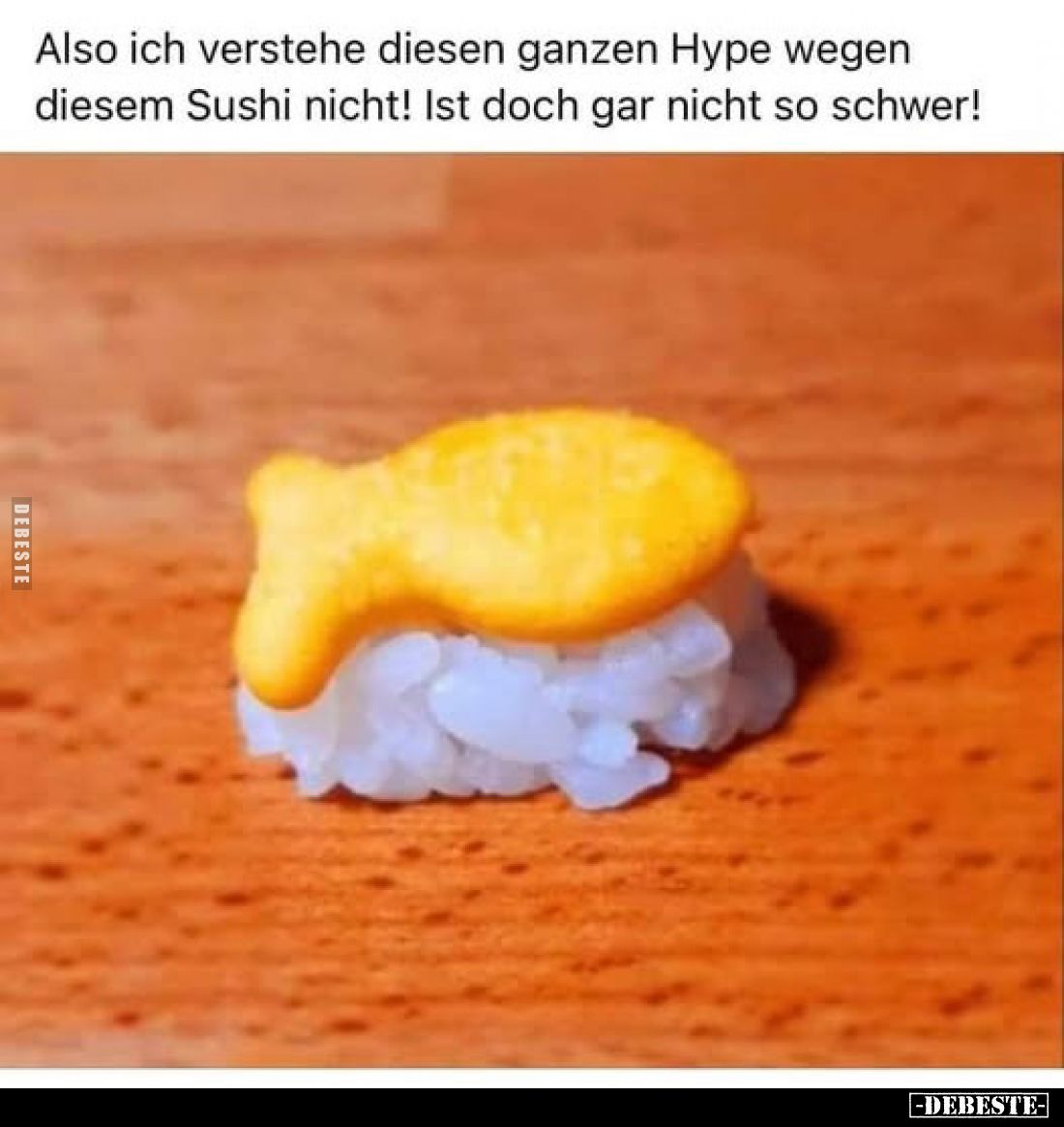 Also ich verstehe diesen ganzen Hype wegen diesem Sushi nicht! Ist doch gar nicht so schwer!