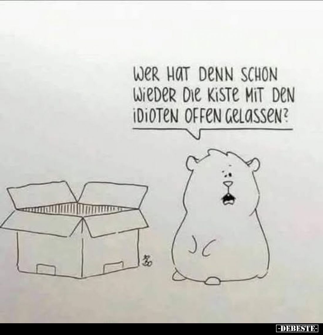 Wer hat denn schon wieder die Kiste mit den Idioten offen gelassen?