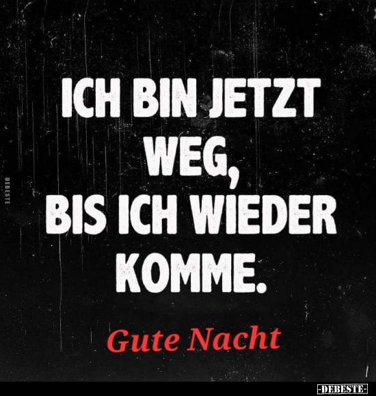 'Ich bin jetzt weg, bis ich wieder komme.. - Lustige Bilder | DEBESTE.de