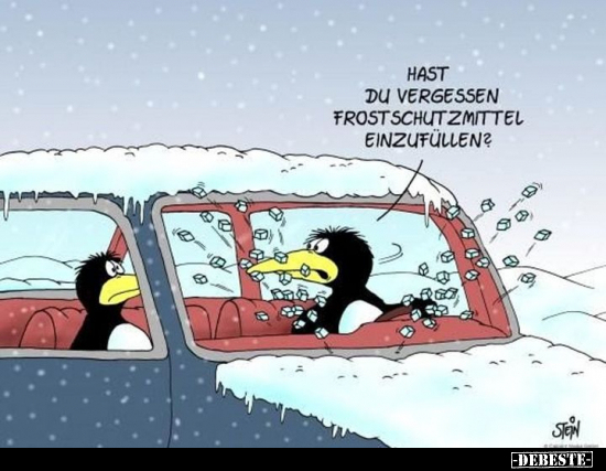 Hast du vergessen Frostschnutzmittel einzufüllen?