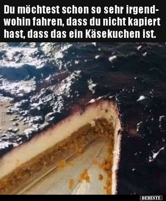 Du möchtest schon so sehr irgendwohin fahren, dass du.. - Lustige Bilder | DEBESTE.de