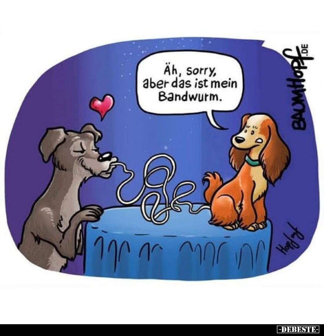 Äh, sorry, aber das ist mein Bandwurm.