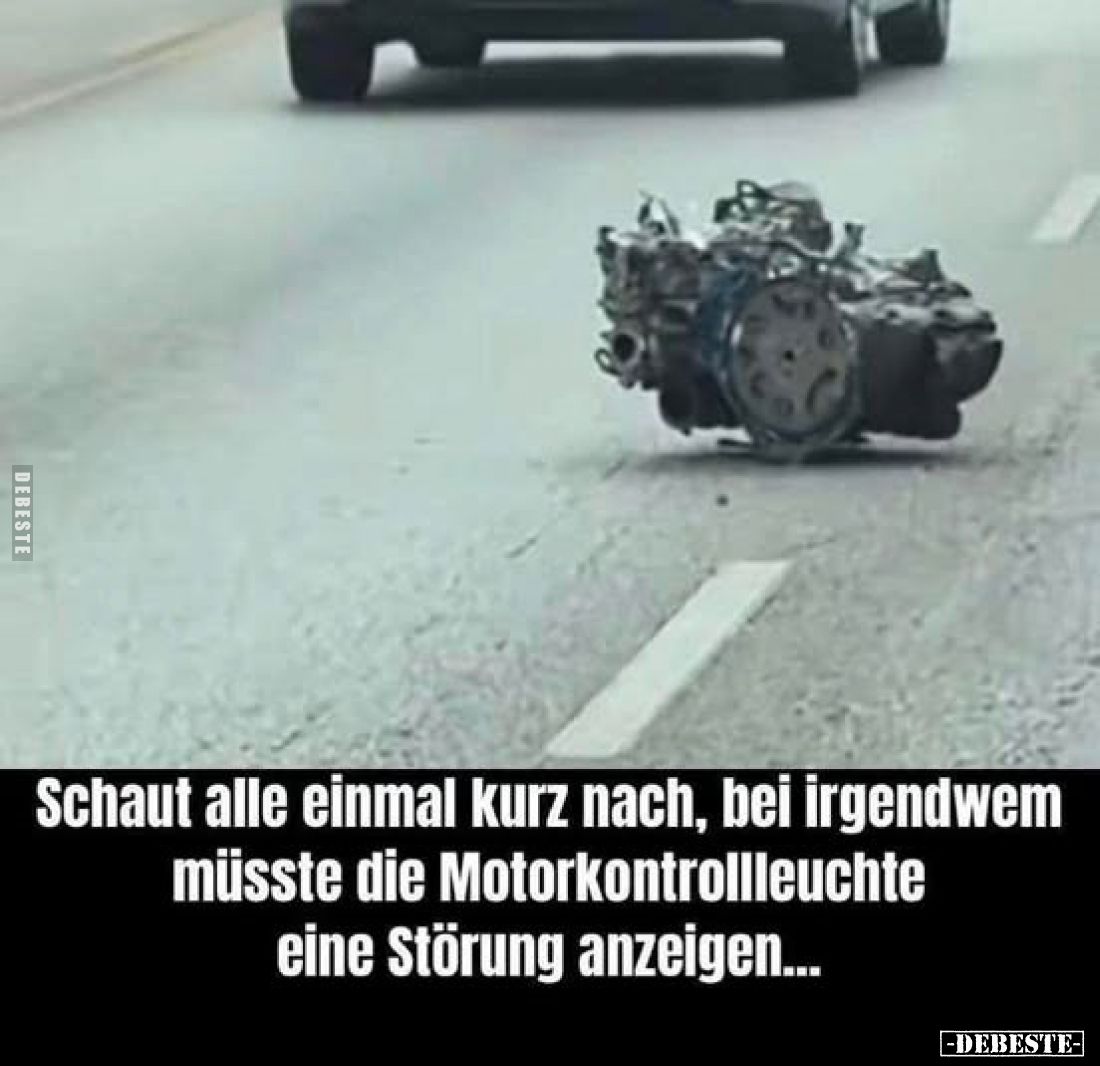Schaut alle einmal kurz nach, bei irgendwem müsste die Motorkontrollleuchte eine Störung anzeigen...